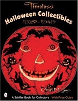 Timeless Halloween Collectibles, 1920 To 1949: A Halloween Reference Book From The Beistle Company Archive With Price Guide